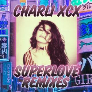 Charli xcx – SuperLove (Remixes) – Single(825646354368)【16bit／44.1kHz】土耳其区-OppsUnote音乐广场