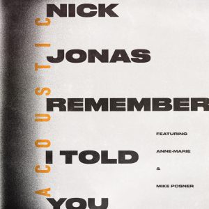 Nick Jonas – Remember I Told You (feat. Anne-Marie & Mike Posner) [Acoustic] – Single(00602557769623)【16bit／44.1kHz】土耳其区-OppsUnote音乐广场