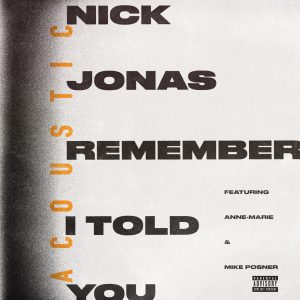 Nick Jonas – Remember I Told You (feat. Anne-Marie & Mike Posner) [Acoustic] – SingleⒺ(00602557769609)【16bit／44.1kHz】土耳其区-OppsUnote音乐广场