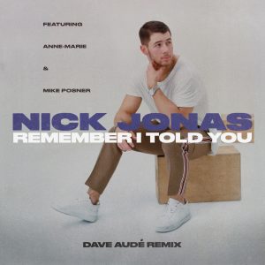 Nick Jonas – Remember I Told You (feat. Anne-Marie & Mike Posner) [Dave Audé Remix] – SingleⒺ(00602557769562)【16bit／44.1kHz】土耳其区-OppsUnote音乐广场
