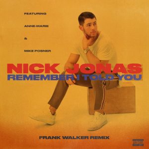 Nick Jonas – Remember I Told You (feat. Anne-Marie & Mike Posner) [Frank Walker Remix] – SingleⒺ(00602557781908)【16bit／44.1kHz】土耳其区-OppsUnote音乐广场