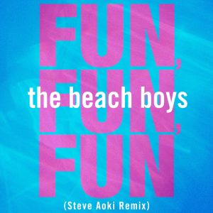 The Beach Boys – Fun, Fun, Fun (Steve Aoki Remix) – Single(00602455789716)【16bit／44.1kHz】土耳其区-OppsUnote音乐广场