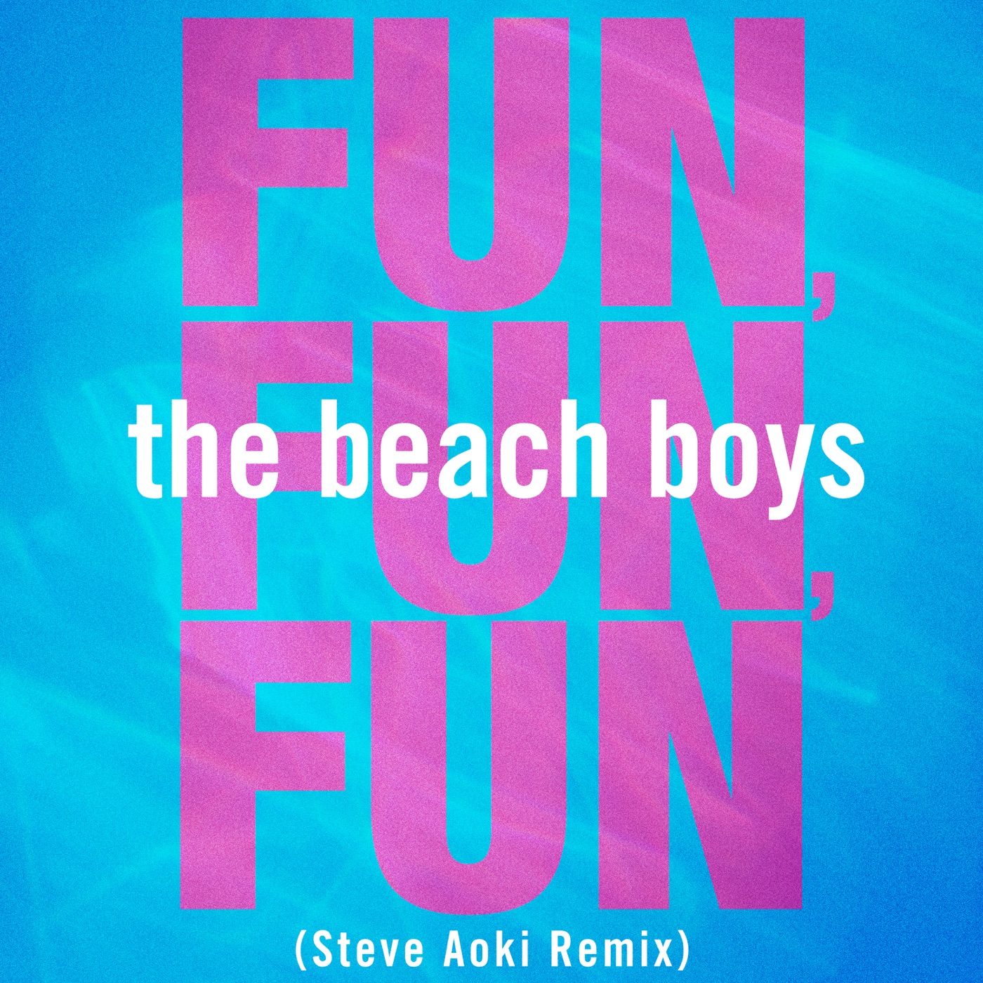 The Beach Boys – Fun, Fun, Fun (Steve Aoki Remix) – Single(00602455789716)【16bit／44.1kHz】土耳其区-OppsUnote音乐广场