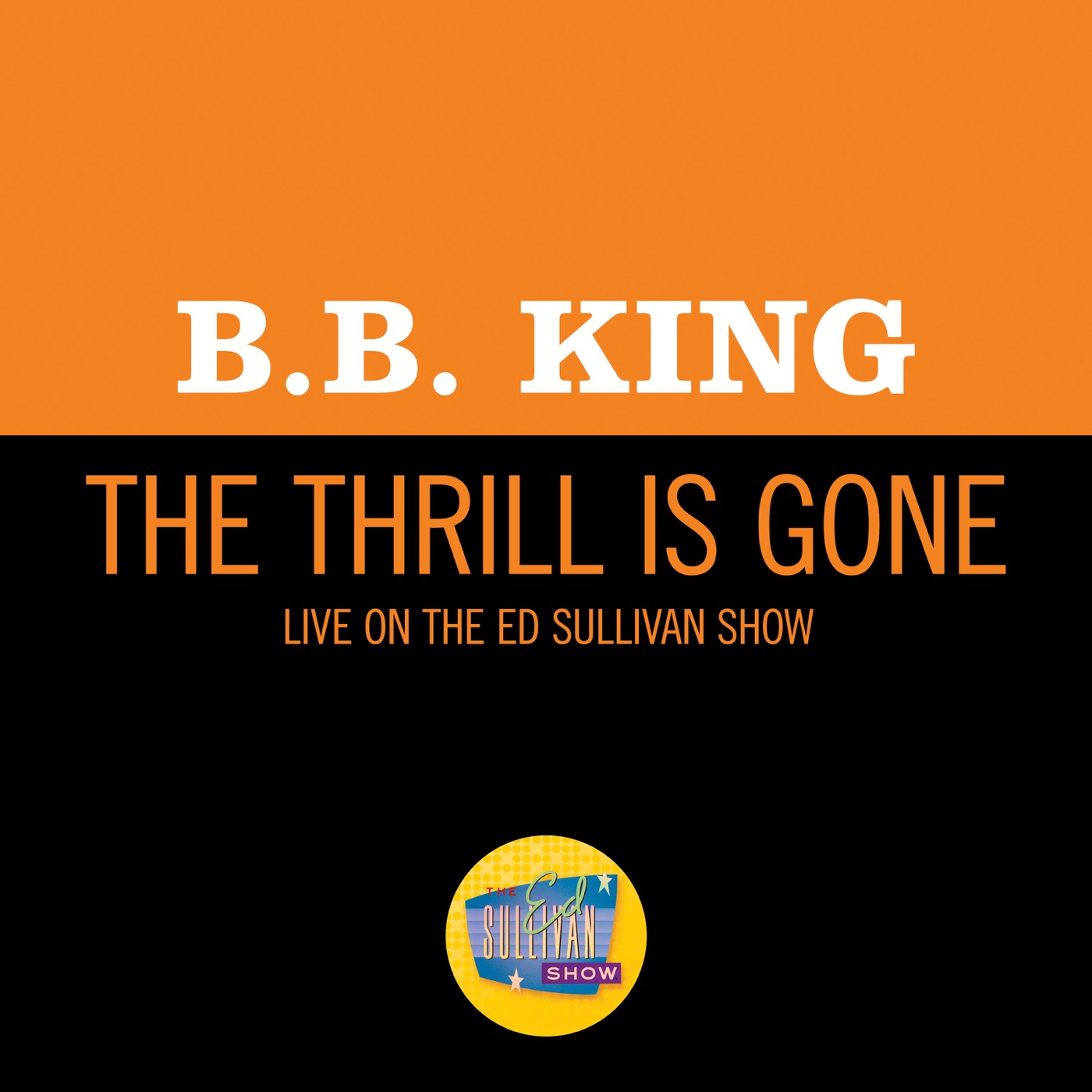 B.B. King – The Thrill Is Gone (Live On The Ed Sullivan Show, December 8, 1957) – Single(00602435318271)【16bit／44.1kHz】土耳其区-OppsUnote音乐广场
