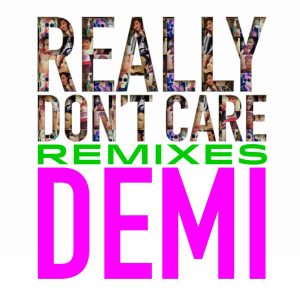 Demi Lovato – Really Don’t Care Remixes – EP(00050087316013)【16bit／44.1kHz】土耳其区-OppsUnote音乐广场