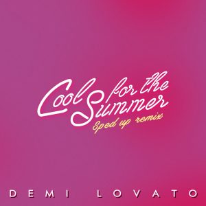 Demi Lovato – Cool for the Summer (Sped Up) [Nightcore] – SingleⒺ(00050087507879)【16bit／44.1kHz】土耳其区-OppsUnote音乐广场