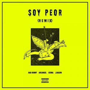 Bad Bunny – Soy Peor (feat. J Balvin, Ozuna & Arcángel) [Remix] – SingleⒺ(191079558179)【16bit／44.1kHz】土耳其区-OppsUnote音乐广场