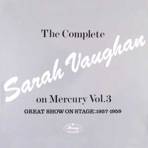 Sarah Vaughan – The Complete Sarah Vaughan On Mercury Vol. 3 (Great Show On Stage, 1957-59)(00602577186011)【16bit／44.1kHz】土耳其区-OppsUnote音乐广场