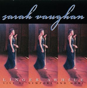 Sarah Vaughan – Linger Awhile (Live At Newport & More) Remastered【16bit／44.1kHz】土耳其区-OppsUnote音乐广场