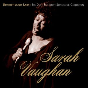 Sarah Vaughan – Sophisticated Lady： The Duke Ellington Songbook Collection(00888072373471)【16bit／44.1kHz】土耳其区-OppsUnote音乐广场