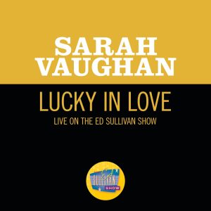 Sarah Vaughan – Lucky In Love (Live On The Ed Sullivan Show, November 10, 1957) – Single(00602507469085)【16bit／44.1kHz】土耳其区-OppsUnote音乐广场