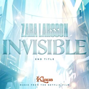 Zara Larsson – Invisible (End Title from Klaus) – Single(886448105572)【16bit／44.1kHz】土耳其区-OppsUnote音乐广场