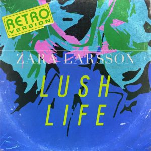 Zara Larsson – Lush Life (Retro Version) – Single(886449520374)【24bit／44.1kHz】土耳其区-OppsUnote音乐广场