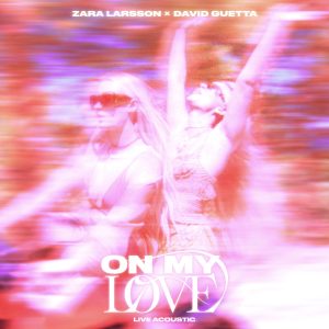 Zara Larsson – On My Love (Acoustic) [Live] – Single(196871470896)【16bit／44.1kHz】土耳其区-OppsUnote音乐广场
