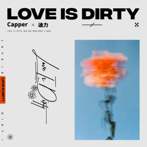 Capper – Love Is Dirty – Single(3616842854892)【24bit／48.0kHz】台湾区-OppsUnote音乐广场