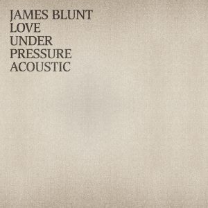 James Blunt – Love Under Pressure (Acoustic) – Single(190296416200)【24bit／44.1kHz】印度区-OppsUnote音乐广场