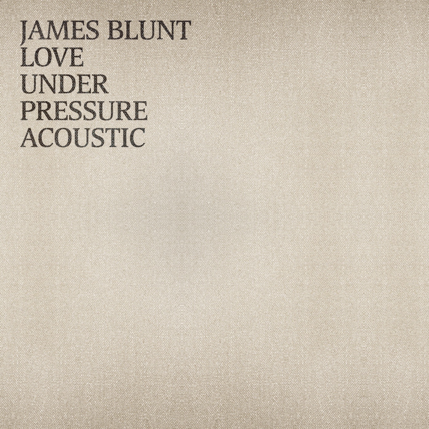 James Blunt - Love Under Pressure (Acoustic) - Single(190296416200)【24bit／44.1kHz】印度区-OppsUnote音乐广场