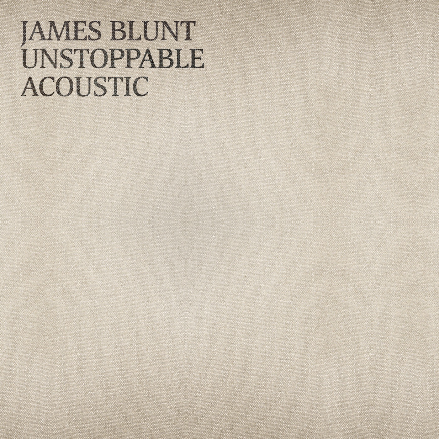 James Blunt - Unstoppable (Acoustic) - Single(190296349744)【24bit／44.1kHz】印度区-OppsUnote音乐广场