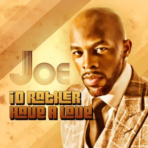 Joe – I’d Rather Have a Love – Single(193483214214)【16bit／44.1kHz】土耳其区-OppsUnote音乐广场