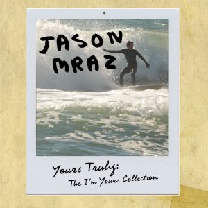 Jason Mraz – Yours Truly： The I’m Yours Collection – EP(075679982292)【16bit／44.1kHz】土耳其区-OppsUnote音乐广场