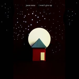 Jason Mraz – I Won’t Give Up – Single(075679963598)【16bit／44.1kHz】土耳其区-OppsUnote音乐广场