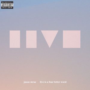 Jason Mraz – Live Is a Four Letter Word – EPⒺ(075679963062)【16bit／44.1kHz】土耳其区-OppsUnote音乐广场