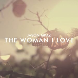 Jason Mraz – The Woman I Love – Single(075679954909)【16bit／44.1kHz】土耳其区-OppsUnote音乐广场