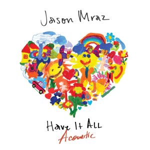 Jason Mraz – Have It All (Acoustic) – Single(075679870711)【16bit／44.1kHz】土耳其区-OppsUnote音乐广场