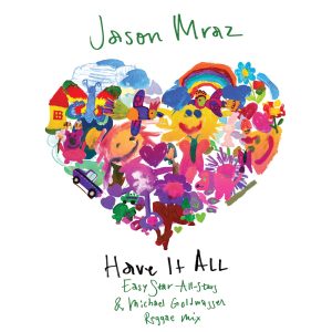 Jason Mraz – Have It All (Easy Star All-Stars & Michael Goldwasser Reggae Mix) – Single(075679868404)【16bit／44.1kHz】土耳其区-OppsUnote音乐广场