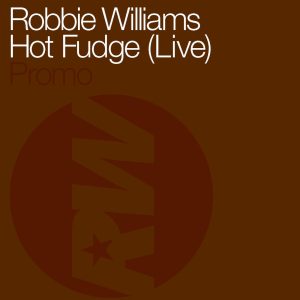 Robbie Williams – Hot Fudge (Live) – Single(00724355356451)【16bit／44.1kHz】土耳其区-OppsUnote音乐广场