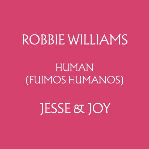 Robbie Williams – Human (Fuimos Humanos) [feat. Jesse & Joy] – Single(196873625690)【24bit／44.1kHz】土耳其区-OppsUnote音乐广场