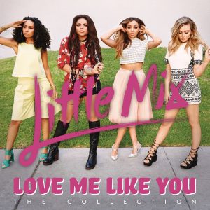 Little Mix – Love Me Like You (The Collection) – EP(886445195743)【16bit／44.1kHz】土耳其区-OppsUnote音乐广场