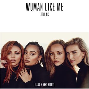 Little Mix – Woman Like Me (Banx & Ranx Remix) – Single(886447474563)【16bit／44.1kHz】土耳其区-OppsUnote音乐广场
