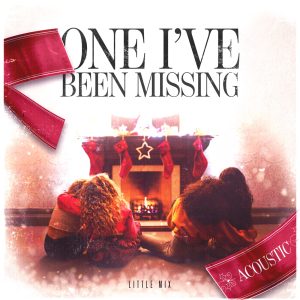 Little Mix – One I’ve Been Missing (Acoustic) – Single(886448180500)【16bit／44.1kHz】土耳其区-OppsUnote音乐广场