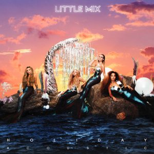 Little Mix – Holiday (Acoustic Version) – Single(886448659723)【16bit／44.1kHz】土耳其区-OppsUnote音乐广场