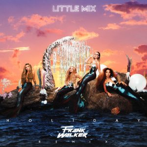 Little Mix – Holiday (Frank Walker Remix) – Single(886448667414)【16bit／44.1kHz】土耳其区-OppsUnote音乐广场