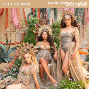Little Mix – Love (Sweet Love) [Acoustic Version] – Single(886449566990)【16bit／44.1kHz】土耳其区-OppsUnote音乐广场