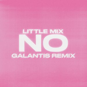 Little Mix – No (Galantis Remix) – SingleⒺ(886449716098)【16bit／44.1kHz】土耳其区-OppsUnote音乐广场