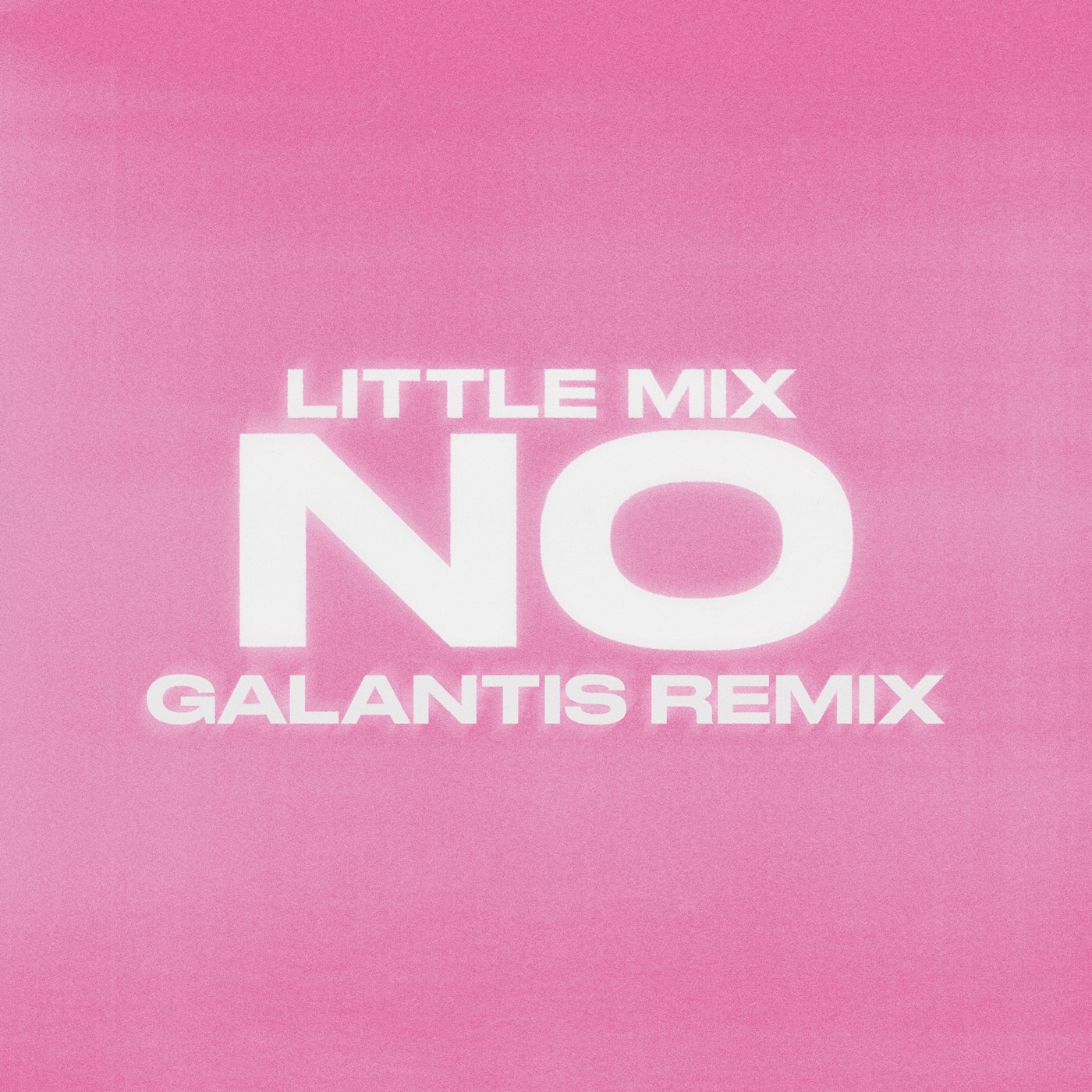 Little Mix - No (Galantis Remix) - SingleⒺ(886449716098)【16bit／44.1kHz】土耳其区-OppsUnote音乐广场