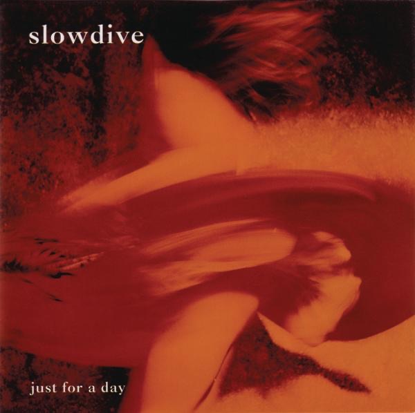 Slowdive – Just for a Day(501755660094)【16bit／44.1kHz】美国区-OppsUnote音乐广场