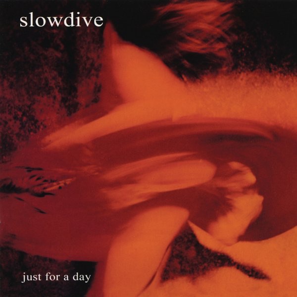 Slowdive – Just for a Day(884977791617)【16bit／44.1kHz】美国区-OppsUnote音乐广场
