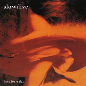 Slowdive – Just for a Day(5033281001188)【16bit／44.1kHz】美国区-OppsUnote音乐广场