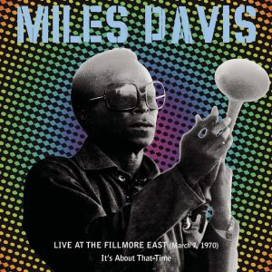 Miles Davis – Live At The Fillmore East (March 7, 1970) – It’s About That Time(696998519121)【16bit／44.1kHz】土耳其区-OppsUnote音乐广场