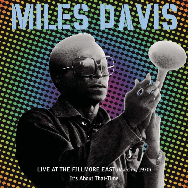 Miles Davis - Live At The Fillmore East (March 7, 1970) - It's About That Time(696998519121)【16bit／44.1kHz】土耳其区-OppsUnote音乐广场