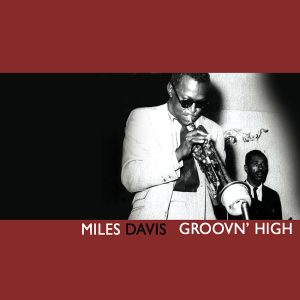 Miles Davis – Groovin’ High(00888072060654)【16bit／44.1kHz】土耳其区-OppsUnote音乐广场