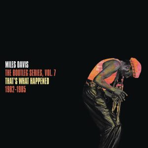 Miles Davis – That’s What Happened 1982-1985： The Bootleg Series, Vol. 7(196589226242)【24bit／96.0kHz】土耳其区-OppsUnote音乐广场