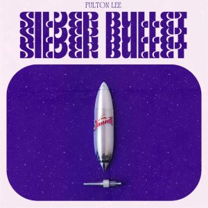 Fulton Lee – Silver Bullet – Single(197814486486)【24bit／44.1kHz】土耳其区-OppsUnote音乐广场