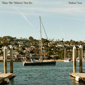 Fulton Lee – Take Me Where You Go – Single(198085364770)【24bit／48.0kHz】土耳其区-OppsUnote音乐广场