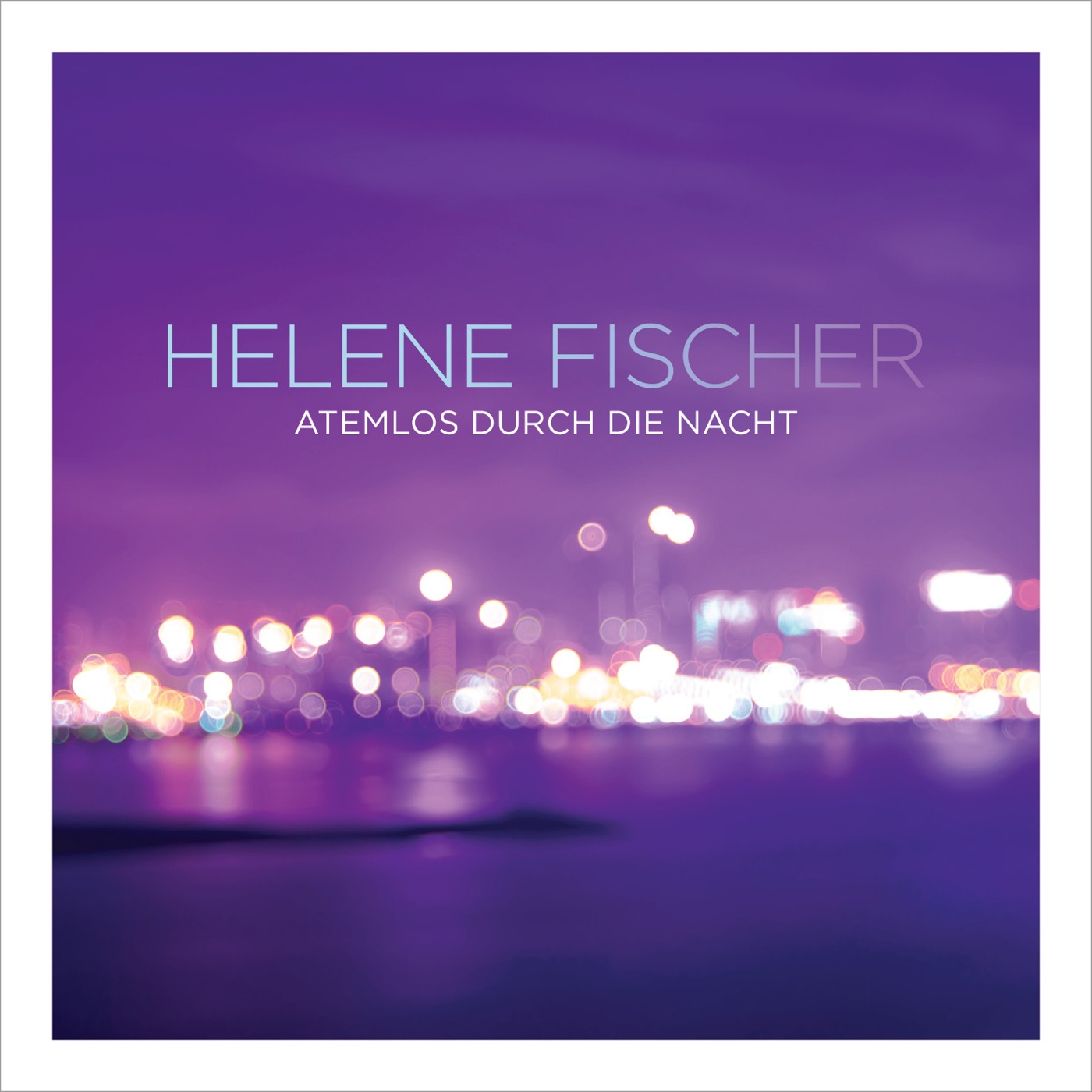 Helene Fischer - Atemlos durch die Nacht (The Radio Mixes Special Version)(00602537666584)【16bit／44.1kHz】土耳其区-OppsUnote音乐广场