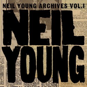 Neil Young – Neil Young Archives, Vol. 1 (1963-1972)(093624981350)【16bit／44.1kHz】土耳其区-OppsUnote音乐广场